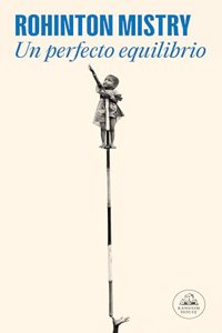 Un perfecto equilibrio/ A Fine Balance (Literature Mondadori/ Mondadori Literature)