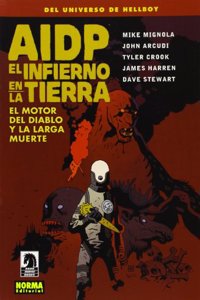 AIDP 19. EL INFIERNOEN LA TIERRA 4. EL MOTOR DEL DIABLOY LA LARGA MUERTE (COMIC USA) (Spanish Edition)