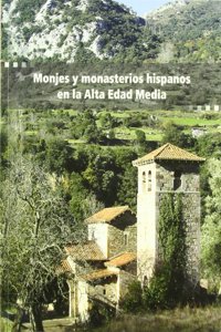 Monjes y Monasterios Hispanos En La Alta Edad Media