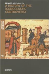 History of the Iconoclastic Controversy