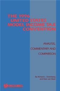The 1996 United States Model Income Tax Convention: Analysis, Commentary and Comparison