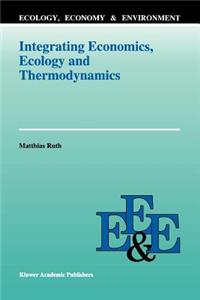 Integrating Economics, Ecology and Thermodynamics