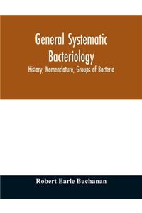 General systematic bacteriology; history, nomenclature, groups of bacteria