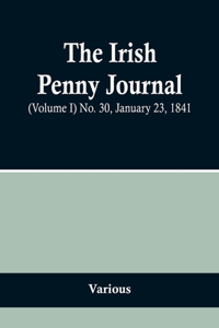 Irish Penny Journal, (Volume I) No. 30, January 23, 1841