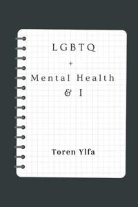 LGBTQ+ Mental health & I