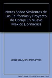 Notas Sobre Sirvientes de Las Californias y Proyecto de Obraje En Nuevo Mexico