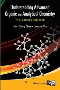 Understanding Advanced Organic and Analytical Chemistry: The Learner's Approach