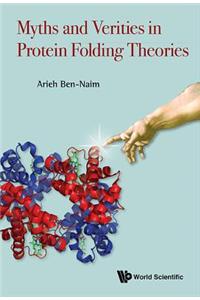 Myths and Verities in Protein Folding Theories