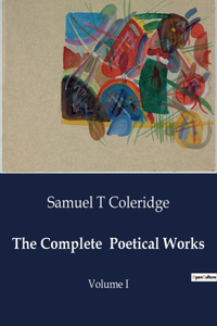 Complete Poetical Works: Volume I