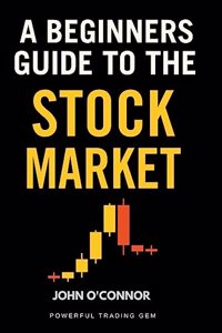 A Beginners Guide to the Stock Market
