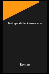 Die Legende der Auswanderer