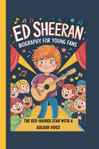 Ed Sheeran Biography for Young Fans