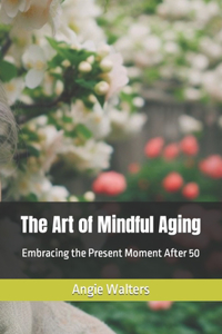 Art of Mindful Aging