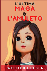 L'ultima maga & L'amuleto