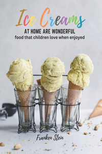 Ice Creams at Home are Wonderful