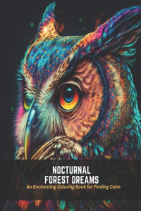 Nocturnal Forest Dreams: An Enchanting Coloring Book for Finding Calm