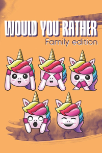 Would You Rather? Family Edition