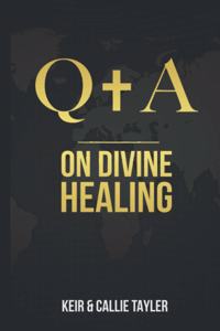 Q&A On Divine Healing