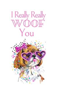 I Really Really WOOF You: White Cover with a Cute Dog with Pink Glasses & Ribbon, Watercolor Hearts & a Funny Dog Pun Saying, Valentine's Day Birthday Anniversary Gift for Gi