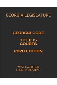 Georgia Code Title 15 Courts 2020 Edition