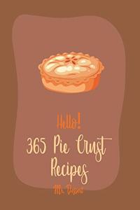 Hello! 365 Pie Crust Recipes