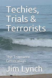 Techies, Trials & Terrorists