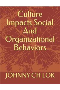 Culture Impacts Social And Organizational Behaviors