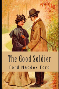 The Good Soldier By Ford Madox Ford (A Domestic Fictional Novel) 