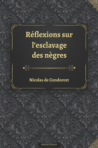 Réflexions sur l'esclavage des nègres