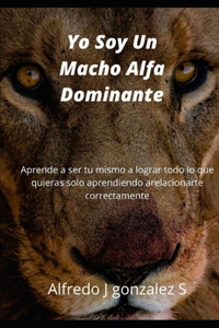 Yo Soy Un Macho Alfa Dominante