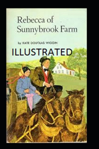 Rebecca of Sunnybrook Farm Illustrated