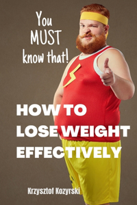 How to lose weight effectively. You must know that!