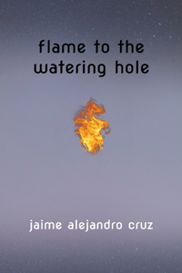 Flame to the Watering Hole