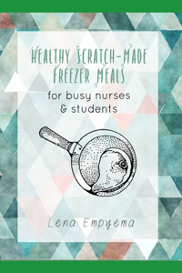 Healthy Scratch-Made Freezer Meals for Busy Nurses & Students