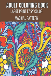 Large Print Easy Color Magical Pattern Adult Coloring Book