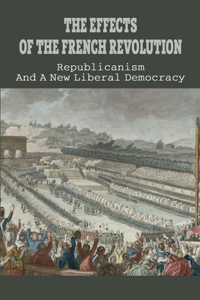 The Effects Of The French Revolution
