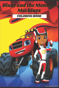 Blaze and the Monster Machines: Coloring Book for Kids and Adults with Fun, Easy, and Relaxing