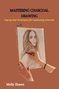 Mastering Charcoal Drawing