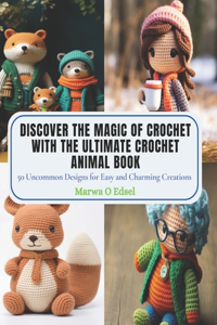 Discover the Magic of Crochet with The Ultimate Crochet Animal Book