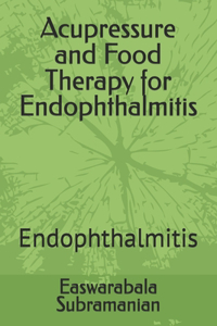 Acupressure and Food Therapy for Endophthalmitis