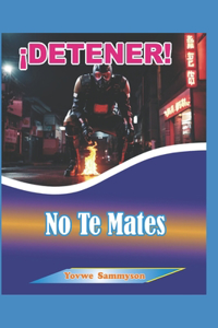 ¡DETENER! No Te Mates