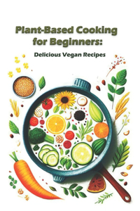 Plant-Based Cooking for Beginners