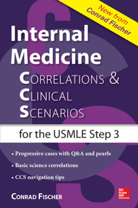Internal Medicine Correlations and Clinical Scenarios (Ccs) USMLE Step 3