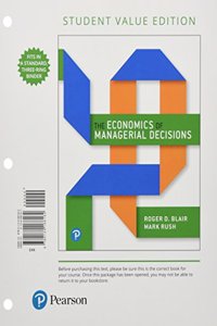 Economics of Managerial Decisions, The, Student Value Edition Plus Mylab Economics with Pearson Etext -- Access Card Package