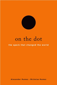 On the Dot: The Speck That Changed the World