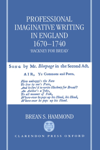 Professional Imaginative Writing in England, 1670-1740