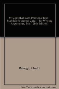 MyLab Composition with Pearson eText -- Standalone Access Card -- for Writing Arguments, Brief
