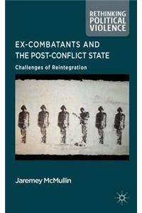 Ex-Combatants and the Post-Conflict State