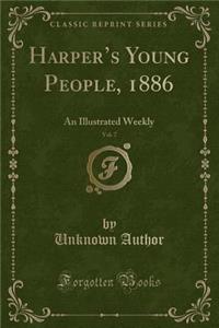Harper's Young People, 1886, Vol. 7