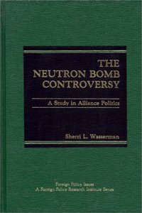 The Neutron Bomb Controversy